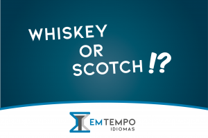 Whiskey ou Scotch?